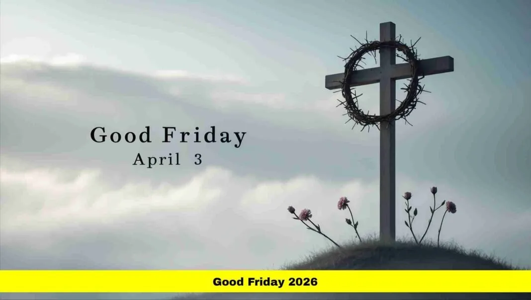 Good Friday 2026: A Significant Day in the Christian Calendar